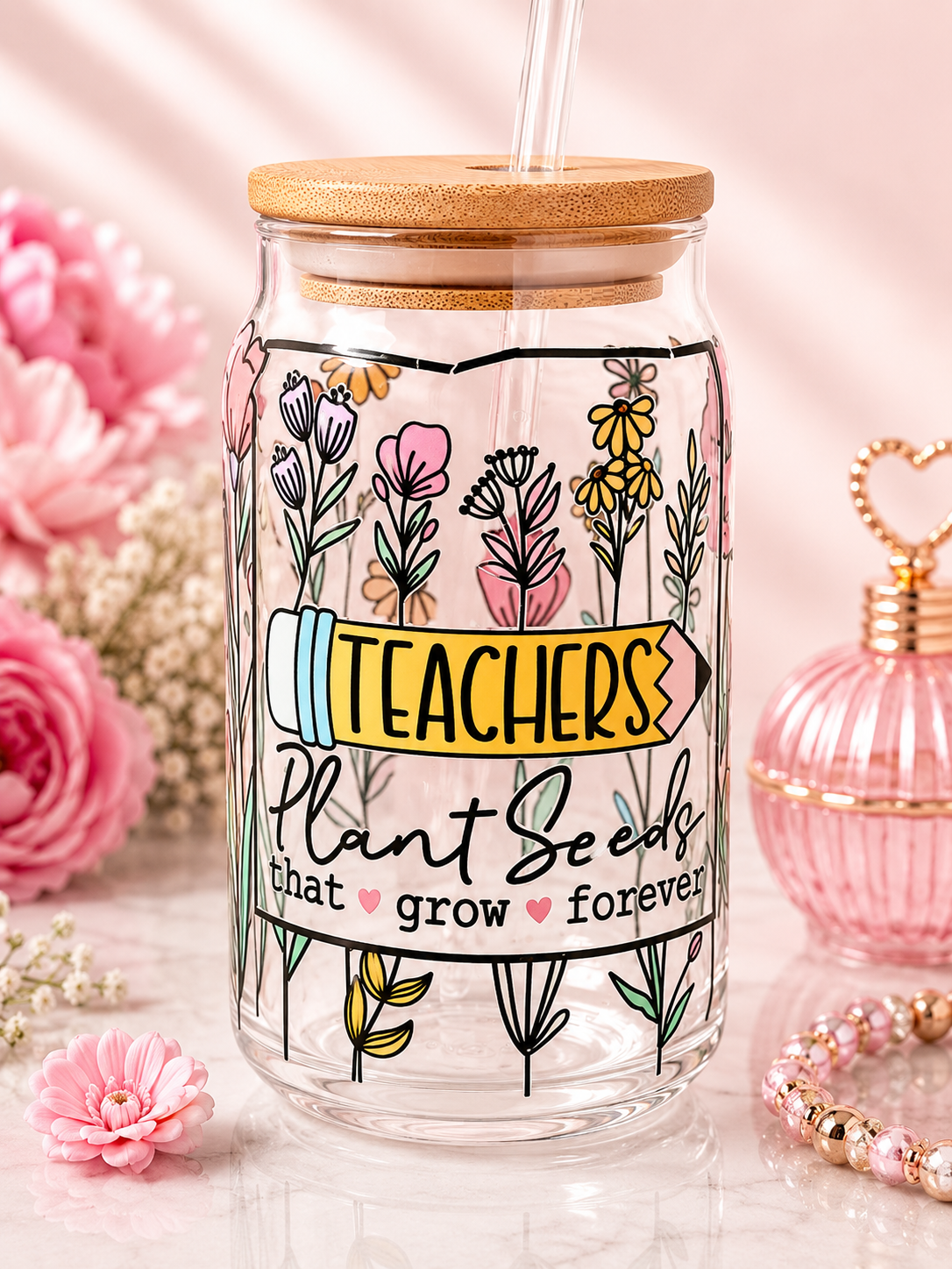 Teachers Plant Seeds That Grow Forever 16 oz Glass Can Cup with Bamboo Lid & Straw