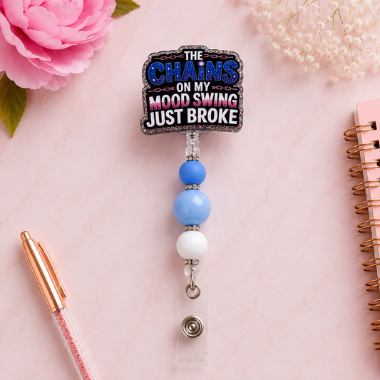 The Chains on My Mood Swing Just Broke Badge Reel